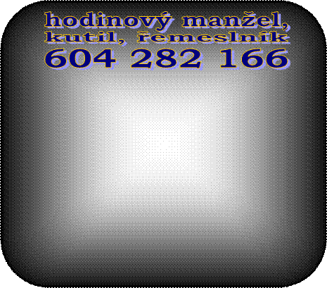 hodinov manel,,kutil, emeslnk,604 282 166